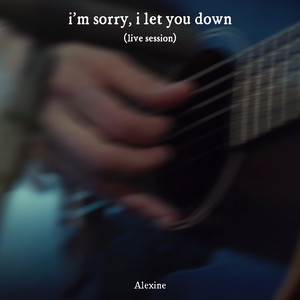 i'm sorry, i let you down (live session)