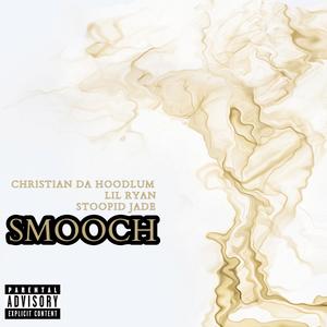 Smooch (feat. Stoopid Jade & Lil Ryan) [Explicit]