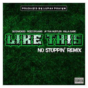 Like This[feat. Rozz Dyliams & Slyzwicked] (No Stoppin' Remix|Explicit)