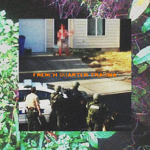 FRENCH QUARTER TRAUMA (Explicit)