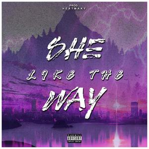 She Like The Way (Explicit)