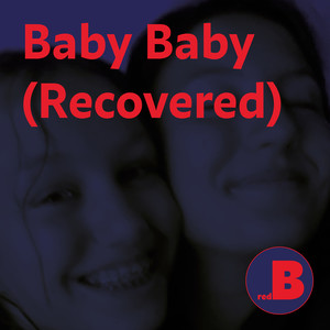 Baby Baby (Recovered)