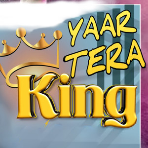 Yaar Tera King