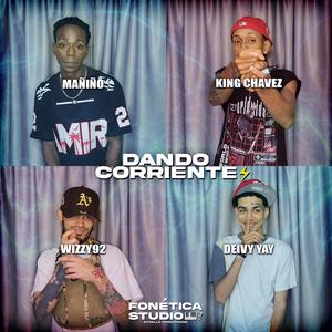 Dando Corriente (feat. Mañiño, King Chavez, Wizzy92 & Deivy Yay) (Explicit)