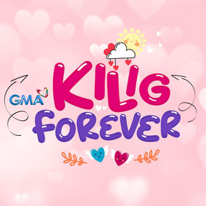 Kilig Forever (2024 Kapuso Month Song) (2024 Kapuso Month Song)