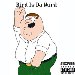 Bird Is Da Word (Explicit)