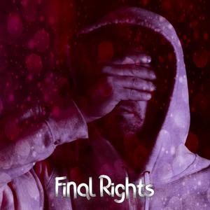 Final Rights (Explicit)