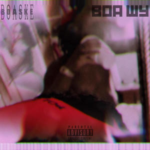 Boa wya (Explicit)