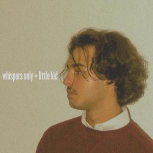 Whispers Only / Little Kid (Explicit)