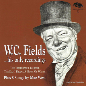 W.c. Fields, His Only Recordings, Plus 8 Songs By Mae West