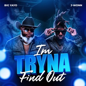 Im Tryna Find Out (Explicit)