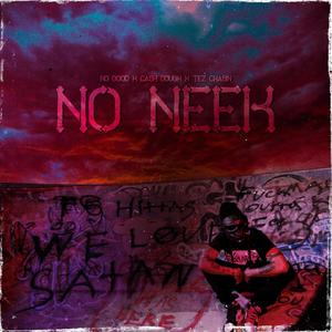 No Neek (feat. Cash Dough & Tez Chasin) [Explicit]