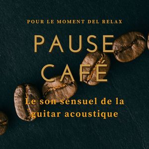 Pause café: Le son sensuel de la guitar acoustique pour le moment del relax