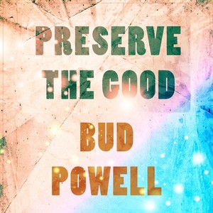 Preserve The Good