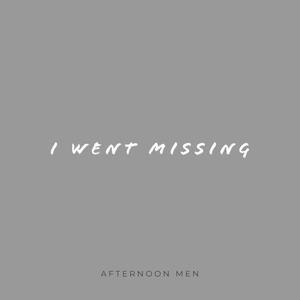 I Went Missing