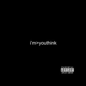 i'm>youthink (Explicit)