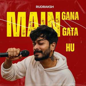 Main Gana Gata Hu (Explicit)