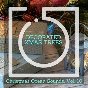 Decorated Xmas Trees - Christmas Ocean Sounds, Vol. 10