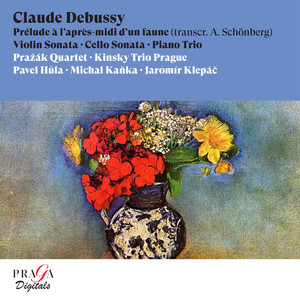 Claude Debussy: Prélude à l'après-midi d'un faune, Cello Sonata, Violin Sonata, Piano Trio