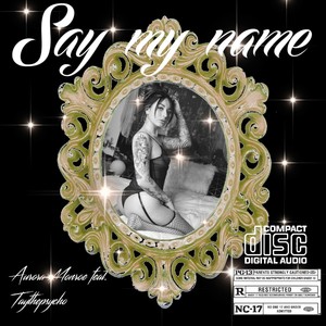 Say My Name (feat. TAYTHEPSYCHO) (Explicit)