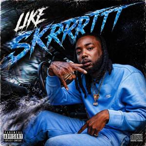Like Skrrrttt (Explicit)