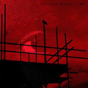 Where Would I Go? (feat. Srabedlam)