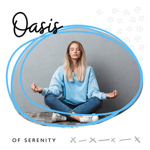 Oasis of Serenity: Stay Calm, Peaceful and Untroubled with Background Music for Meditation and Yoga Exercises