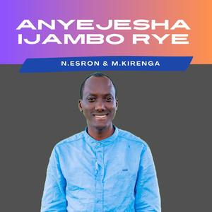 Anyejesha Ijambo rye (feat. M.Kirenga)