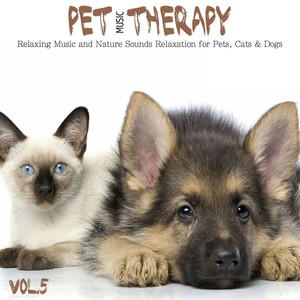 Pet Music Therapy, Vol. 5 (Relaxing Music and Nature Sounds Relaxation for Pets, Cats & Dogs)