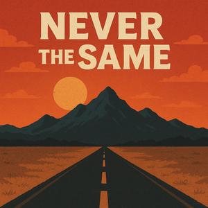 Never the same