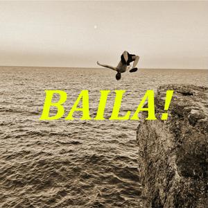 BAILA!