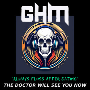 GHM - Always Floss After Eating - The Doctor Will See You Now