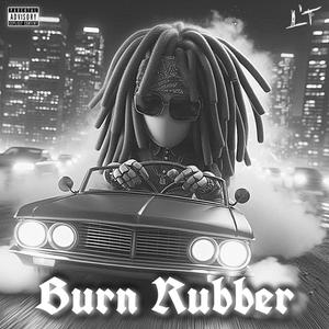 Burn Rubber (Explicit)