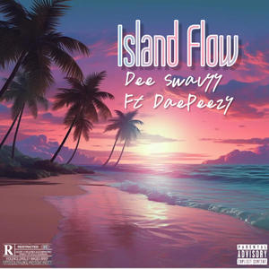 Island Flow (feat. Dae Peezy) (Explicit)
