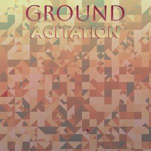 Ground Agitation