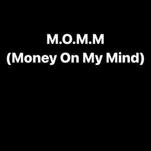 M.O.M.M (Money On My Mind) [Explicit]