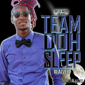 Team Doh Sleep(feat. Blazzer)