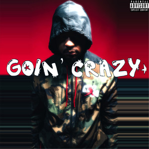 Goin' Crazy (Explicit)