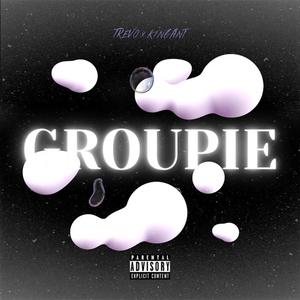 Groupie (feat. K1ngant) (Explicit)