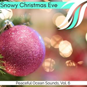 Snowy Christmas Eve - Peaceful Ocean Sounds, Vol. 6