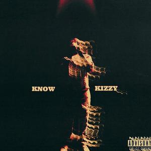 Know Kizzy (Explicit)