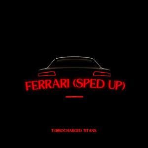 Ferrari (Sped Up)
