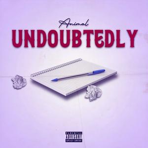 UNDOUBTEDLY (Explicit)