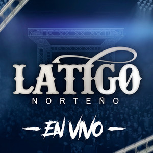 Latigo Norteño (En Vivo)