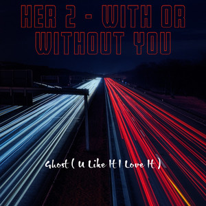 Her 2 (With or Without You) [Explicit]