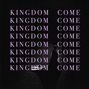 KINGDOM COME (Explicit)