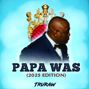 Papa Was (2025 Edition)