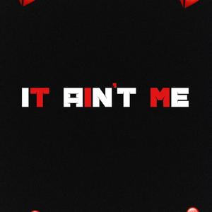 It Ain't Me (Explicit)