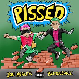 pissed! (feat. beetuljuice) [Explicit]