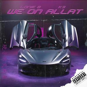 WE ON ALLAT (feat. Loni B, Big Kels & Kmarie) [Explicit]